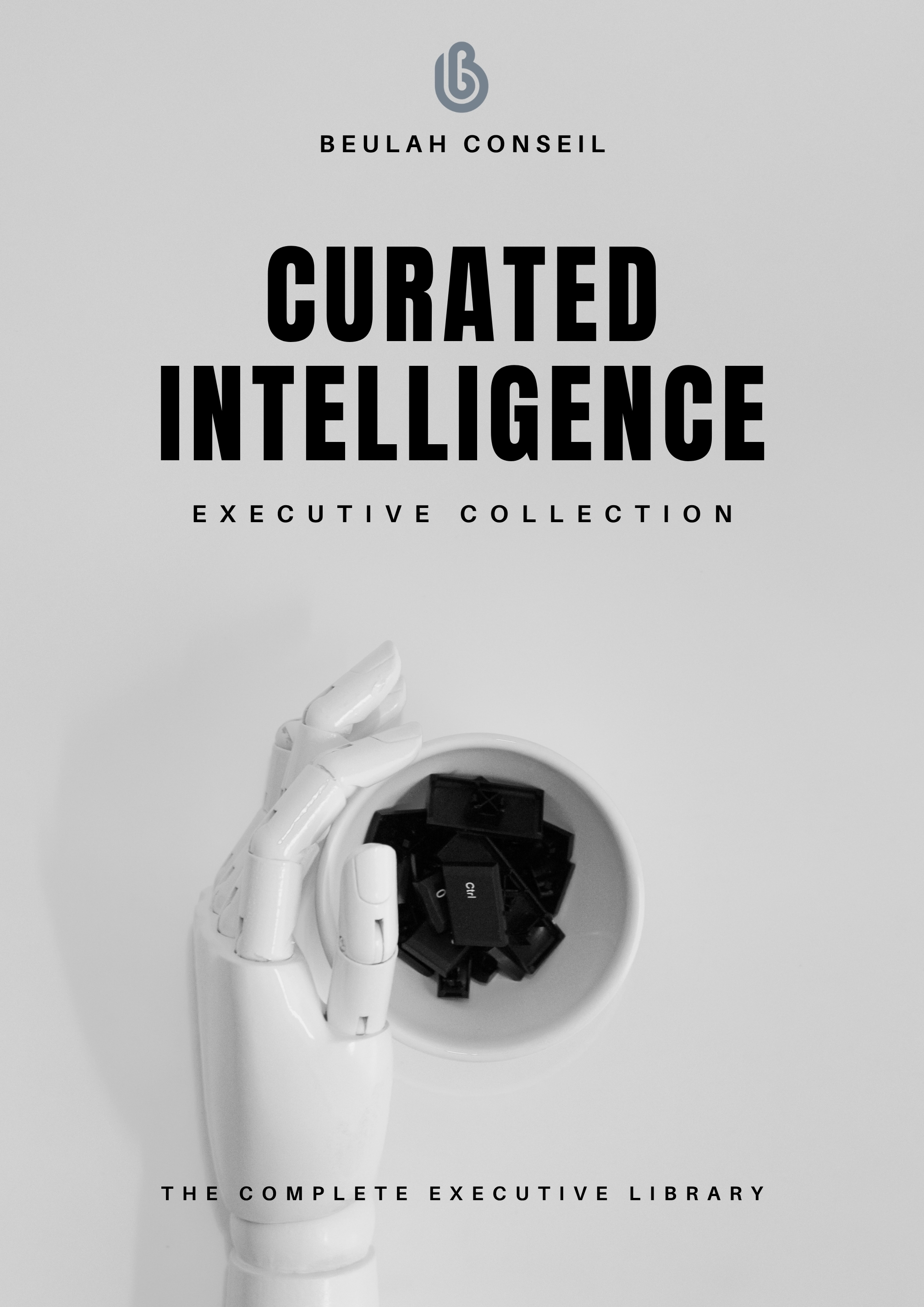 Curated Intelligence Executive Library: Book. Playbooks. Templates. One Complete Executive Resource.